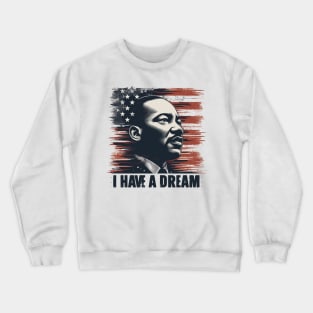 I Have A Dream Crewneck Sweatshirt